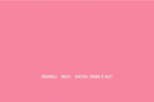 Pharrell Williams & Miley Cyrus - Doctor (Work It Out)